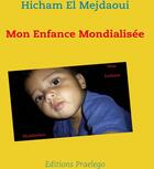Couverture du livre « Mon enfance mondialisée » de Hicham El Mejdaoui aux éditions Praelego