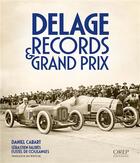 Couverture du livre « Delage, records & grand prix » de Sebastien Faures Fustel De Coulanges et Daniel Cabart aux éditions Orep