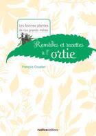 Couverture du livre « Remèdes et recettes à l'ortie » de Francois Couplan aux éditions Rustica Editions