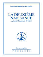 Couverture du livre « OEUVRES COMPLETES Tome 1 : la deuxième naissance ; amour, sagesse, vérité » de Omraam Mikhael Aivanhov aux éditions Editions Prosveta