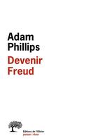 Couverture du livre « Devenir Freud ; biographie d'un déplacement » de Adam Phillips aux éditions Olivier (l')