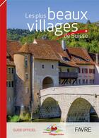 Couverture du livre « Les plus beaux villages de Suisse » de  aux éditions Favre