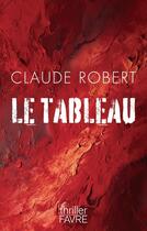 Couverture du livre « Le tableau » de Claude Robert aux éditions Favre