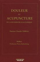Couverture du livre « Douleur et acupuncture de la recherche à la clinique » de Claudie Terral aux éditions Sauramps Medical