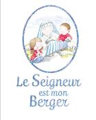 Couverture du livre « Le Seigneur est mon berger » de Juliet David et Julie Clay aux éditions Des Beatitudes