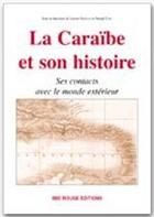 Couverture du livre « La Caraïbe et son histoire ; ses contacts avec le monde extérieur » de Nenad Fejic et Lucien-René Abenon aux éditions Ibis Rouge Editions