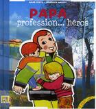 Couverture du livre « Papa, profession... héros » de  aux éditions Elan Vert