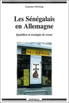 Couverture du livre « Les Sénégalais en Allemagne ; quotidien et stratégies de retour » de Laurence Marfaing aux éditions Karthala