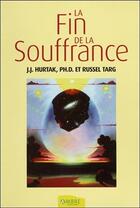 Couverture du livre « La fin de la souffrance » de Targ/J. Hurtak aux éditions Ambre