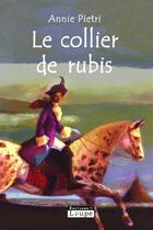 Couverture du livre « Le collier de rubis » de Annie Pietri aux éditions Editions De La Loupe