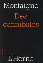 Couverture du livre « Des cannibales » de Michel De Montaigne aux éditions L'herne