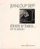 Couverture du livre « Etats d'ame ; et ta soeur » de Jean-Loup Sieff aux éditions Alternatives