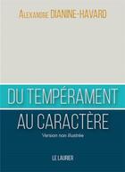 Couverture du livre « Du tempérament au caractère » de Alexandre Dianine-Havard aux éditions Le Laurier
