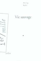 Couverture du livre « Vie sauvage » de Philip Rohr aux éditions Arlea