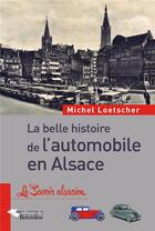 Couverture du livre « La belle histoire de l'automobile en Alsace » de Michel Loetscher aux éditions L'harmattan