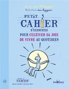 Couverture du livre « Petit cahier d'exercices ; pour cultiver sa joie de vivre au quotidien » de Anne Van Stappen et Jean Augagneur aux éditions Jouvence