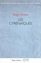 Couverture du livre « Les Cyrénaïques » de Regis Thomas aux éditions Parole Et Silence