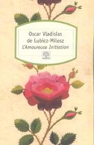 Couverture du livre « L'amoureuse initiation » de Oscar Vladilas De Lubicz-Milosz aux éditions Motifs