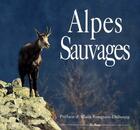 Couverture du livre « Alpes Sauvages » de Popinet Jacques aux éditions De Boree