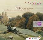 Couverture du livre « Nord, terre de création ; chefs-d'oeuvre des musées du Nord-Pas-de-Calais » de  aux éditions Illustria