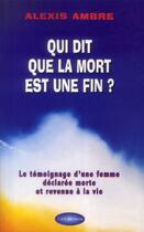 Couverture du livre « Qui dit que la mort est une fin ? » de Alexis Ambre aux éditions Clair De Terre