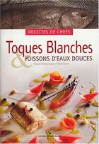 Couverture du livre « Toques blanches et poissons d'eaux douces » de Pierre Grison aux éditions Les Cuisinieres