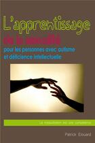 Couverture du livre « L'apprentissage de la sexualité pour les personnes avec autisme et déficience intellectuelle » de Patrick Elouard aux éditions Afd
