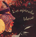 Couverture du livre « La spirale bleue » de Virginie Rapiat aux éditions Anna Chanel