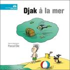 Couverture du livre « Djak à la mer » de Pascal Elie aux éditions Bagnole
