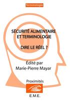 Couverture du livre « Sécurite alimentaire et terminologie ; dire le réel » de Marie-Pierre Mayar aux éditions Arcane Institut