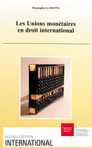 Couverture du livre « Les unions monétaires en droit international » de Moustapha Lo Diatta aux éditions Graduate Institute Publications