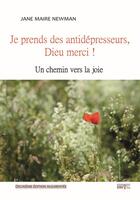 Couverture du livre « Je prends des antidepresseurs, Dieu merci ! : Un chemin vers la joie » de Jane Maire Newman aux éditions Unixtus
