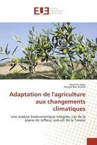 Couverture du livre « Adaptation de l'agriculture aux changements climatiques - une analyse bioeconomique integree, cas de » de Jeder/Ben Khalifa aux éditions Editions Universitaires Europeennes