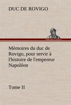 Couverture du livre « Memoires du duc de rovigo, pour servir a l'histoire de l'empereur napoleon tome ii » de Duc De Rovigo aux éditions Tredition