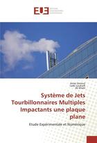 Couverture du livre « Systeme de jets tourbillonnaires multiples impactants une plaque plane » de Zerrout Amar aux éditions Editions Universitaires Europeennes