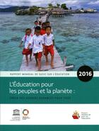 Couverture du livre « Rapport mondial de suivi sur l'éducation 2016 : l'éducation pour les peuples et la planète : créer des avenirs durables pour tous » de Unesco aux éditions Unesco