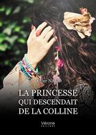 Couverture du livre « La princesse qui descendait de la colline » de Didier Naud aux éditions Verone