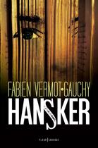 Couverture du livre « Hansker » de Fabien Vermot-Gauchy aux éditions Fleur Sauvage
