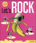 Couverture du livre « Let's rock » de Helene Gaudy et Emilie Harel et Xavier Mussat aux éditions Philharmonie De Paris