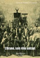 Couverture du livre « L'Aryen, son rôle social » de Georges Vacher De Lapouge aux éditions Ars Magna