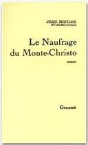 Couverture du livre « Le naufrage du Monte-Cristo » de Jean Mistler aux éditions Grasset