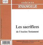 Couverture du livre « Cahiers evangile numero 111 les sacrifices de l'ancien testament » de Alfred Marx aux éditions Cerf