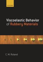 Couverture du livre « Viscoelastic Behavior of Rubbery Materials » de Roland C Michael aux éditions Oup Oxford