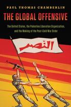 Couverture du livre « The Global Offensive: The United States, the Palestine Liberation Orga » de Chamberlin Paul Thomas aux éditions Oxford University Press Usa