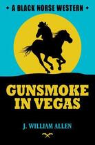 Couverture du livre « Gunsmoke in Vegas » de Allen J William aux éditions Hale Robert Digital