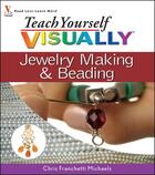 Couverture du livre « Teach Yourself VISUALLY Jewelry Making and Beading » de Chris Franchetti Michaels aux éditions Visual