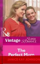 Couverture du livre « The Perfect Mum (Mills & Boon Vintage Superromance) » de Janice Kay Johnson aux éditions Mills & Boon Series