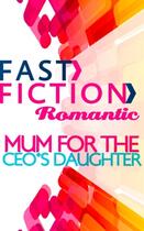 Couverture du livre « Mom for the CEO's Daughter (Fast Fiction Romantic) » de Susan Meier aux éditions Mills & Boon Series