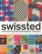 Couverture du livre « Swissted ; vintage rock posters remixed and reimagined » de Mike Joyce aux éditions Quirk Books