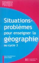 Couverture du livre « Situations-problèmes pour enseigner la géographie au cycle 3 » de Dalongeville/Huber aux éditions Hachette Education